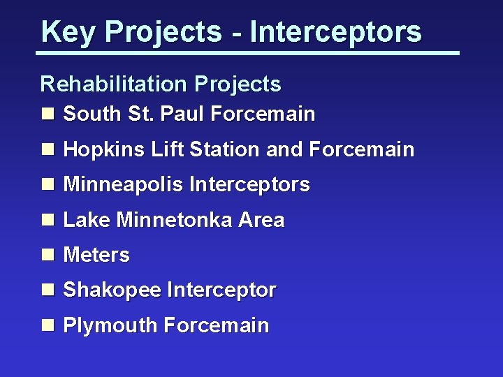 Key Projects - Interceptors Rehabilitation Projects n South St. Paul Forcemain n Hopkins Lift