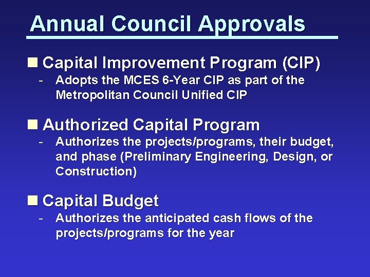 Annual Council Approvals n Capital Improvement Program (CIP) - Adopts the MCES 6 -Year