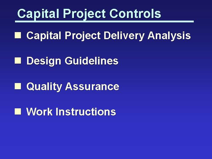 Capital Project Controls n Capital Project Delivery Analysis n Design Guidelines n Quality Assurance