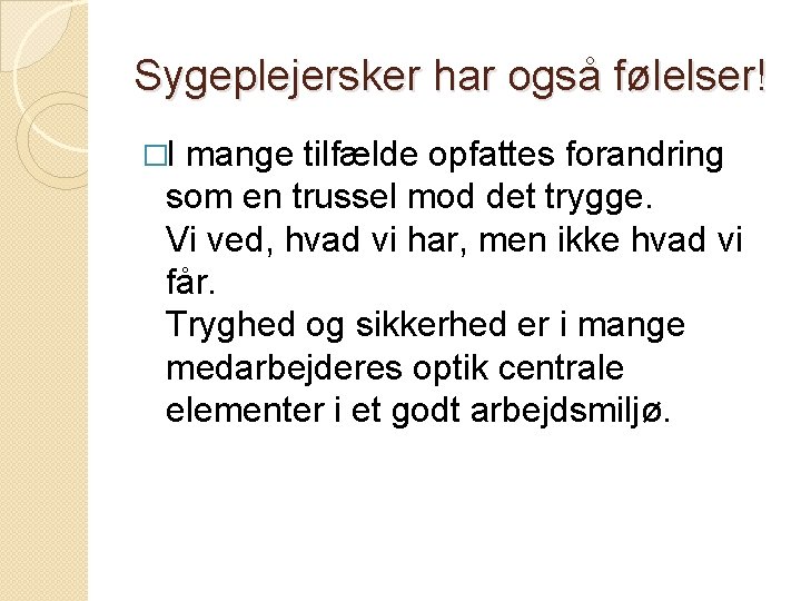 Sygeplejersker har også følelser! �I mange tilfælde opfattes forandring som en trussel mod det
