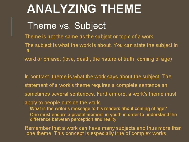 ANALYZING THEME Theme vs. Subject Theme is not the same as the subject or