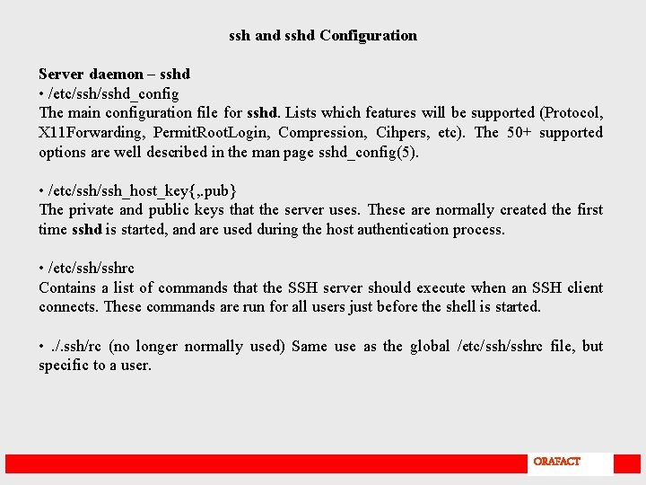 ssh and sshd Configuration Server daemon – sshd • /etc/sshd_config The main configuration file