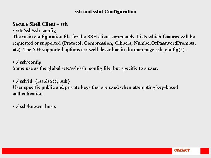 ssh and sshd Configuration Secure Shell Client – ssh • /etc/ssh_config The main configuration