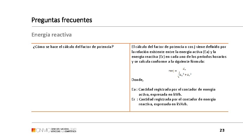 Preguntas frecuentes Energía reactiva ¿Cómo se hace el cálculo del factor de potencia? El