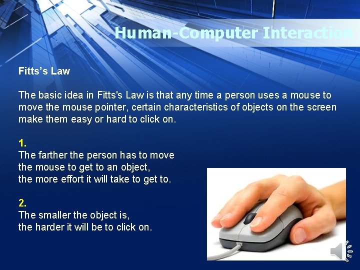 Human-Computer Interaction Fitts’s Law The basic idea in Fitts's Law is that any time