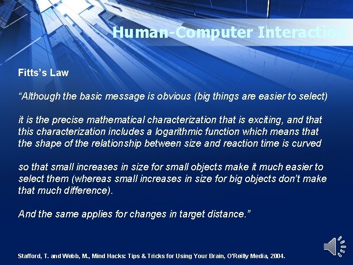 Human-Computer Interaction Fitts’s Law “Although the basic message is obvious (big things are easier