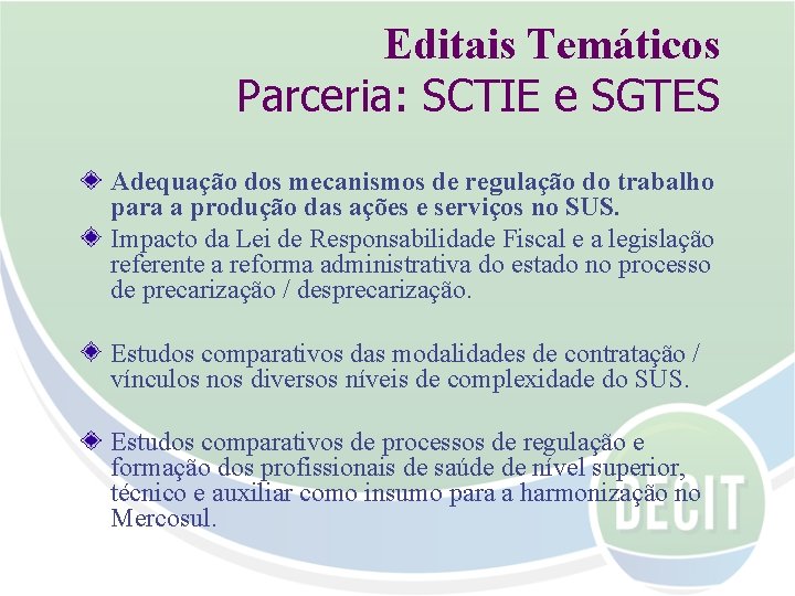 Editais Temáticos Parceria: SCTIE e SGTES Adequação dos mecanismos de regulação do trabalho para