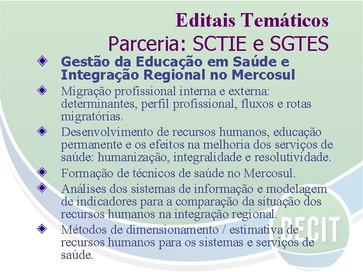 Editais Temáticos Parceria: SCTIE e SGTES Gestão da Educação em Saúde e Integração Regional