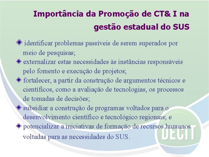 Importância da Promoção de CT& I na gestão estadual do SUS identificar problemas passíveis