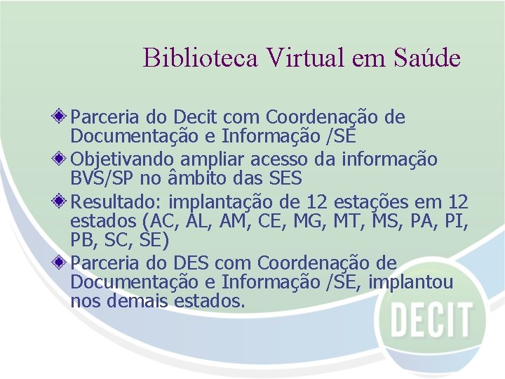 Biblioteca Virtual em Saúde Parceria do Decit com Coordenação de Documentação e Informação /SE