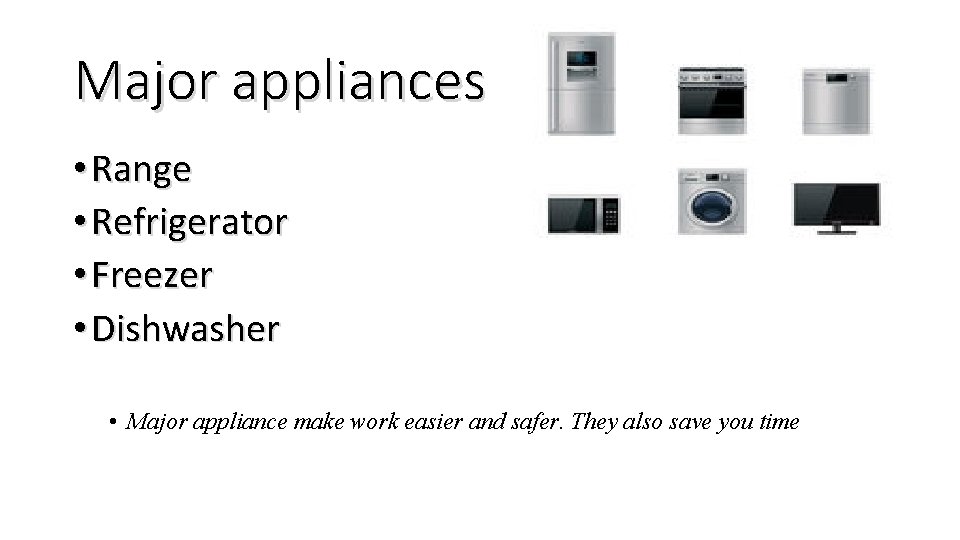 Major appliances • Range • Refrigerator • Freezer • Dishwasher • Major appliance make
