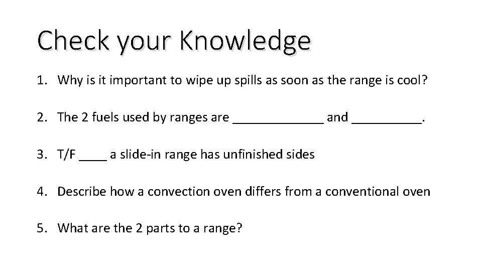 Check your Knowledge 1. Why is it important to wipe up spills as soon