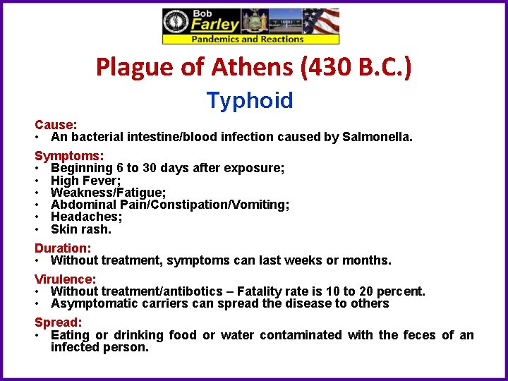 Plague of Athens (430 B. C. ) Typhoid Cause: • An bacterial intestine/blood infection