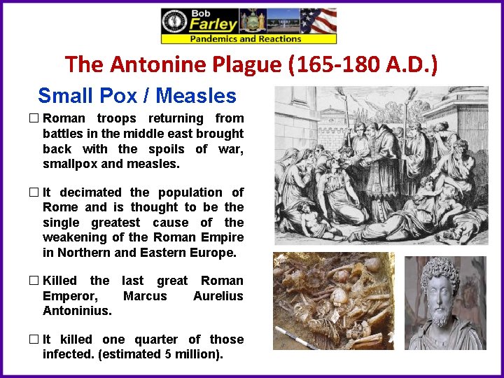 The Antonine Plague (165 -180 A. D. ) Small Pox / Measles � Roman