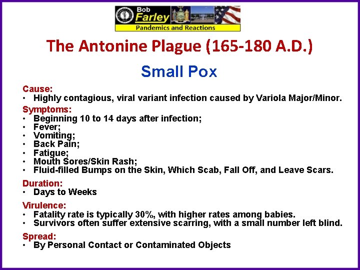 The Antonine Plague (165 -180 A. D. ) Small Pox Cause: • Highly contagious,