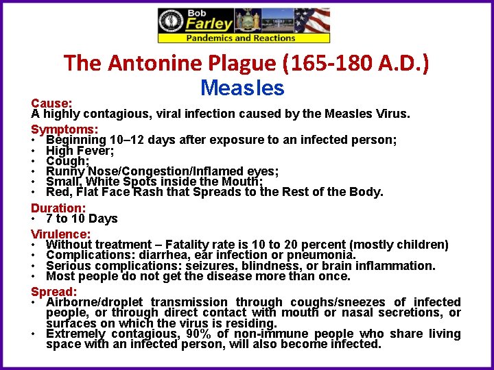 The Antonine Plague (165 -180 A. D. ) Measles Cause: A highly contagious, viral