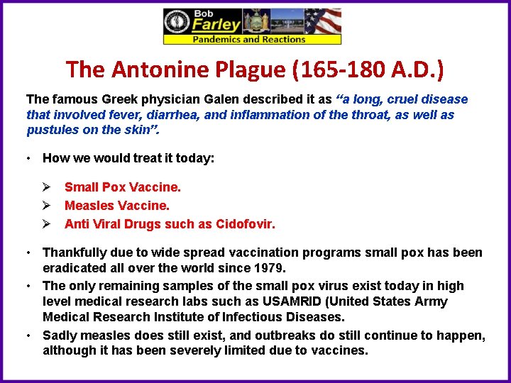 The Antonine Plague (165 -180 A. D. ) The famous Greek physician Galen described