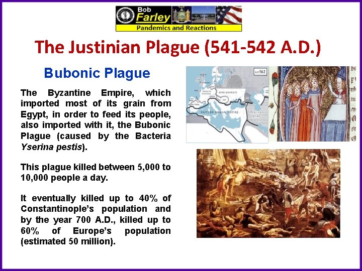 The Justinian Plague (541 -542 A. D. ) Bubonic Plague The Byzantine Empire, which