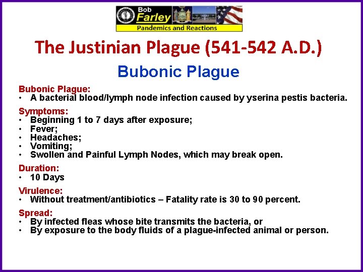 The Justinian Plague (541 -542 A. D. ) Bubonic Plague: • A bacterial blood/lymph