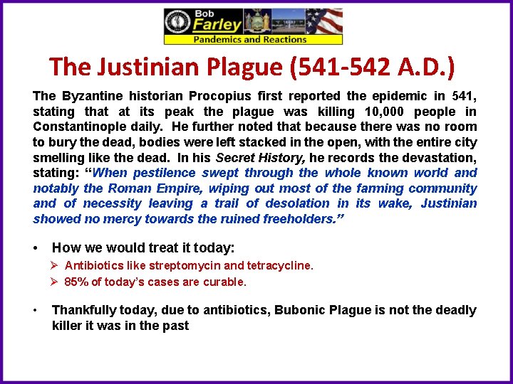 The Justinian Plague (541 -542 A. D. ) The Byzantine historian Procopius first reported