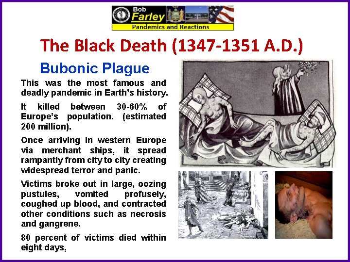 The Black Death (1347 -1351 A. D. ) Bubonic Plague This was the most
