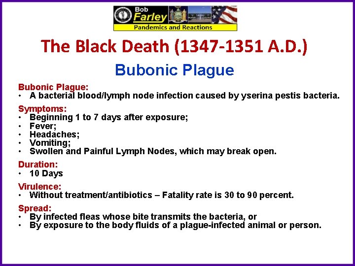 The Black Death (1347 -1351 A. D. ) Bubonic Plague: • A bacterial blood/lymph