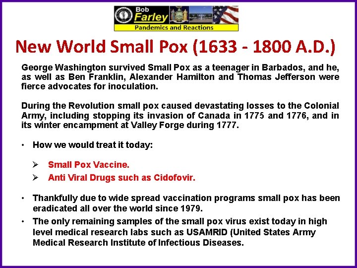 New World Small Pox (1633 - 1800 A. D. ) George Washington survived Small