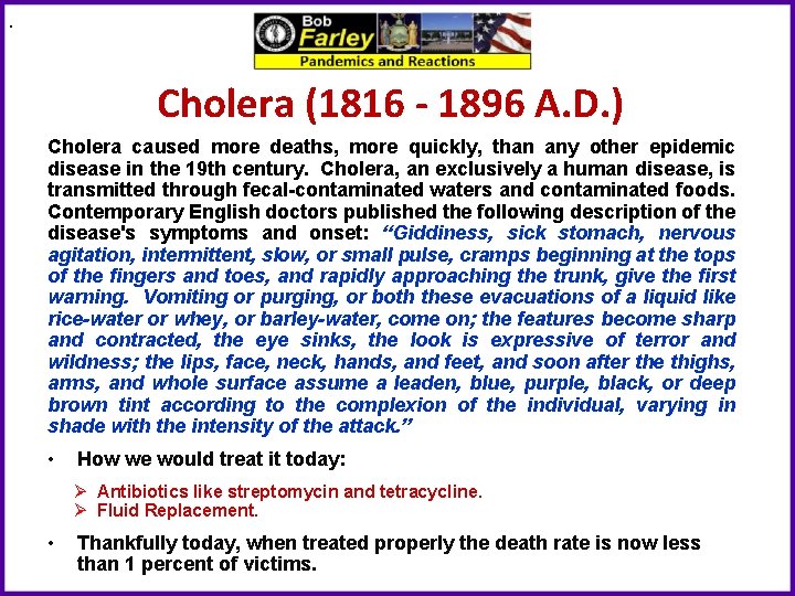 . Cholera (1816 - 1896 A. D. ) Cholera caused more deaths, more quickly,