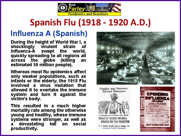 Spanish Flu (1918 - 1920 A. D. ) Influenza A (Spanish) During the height