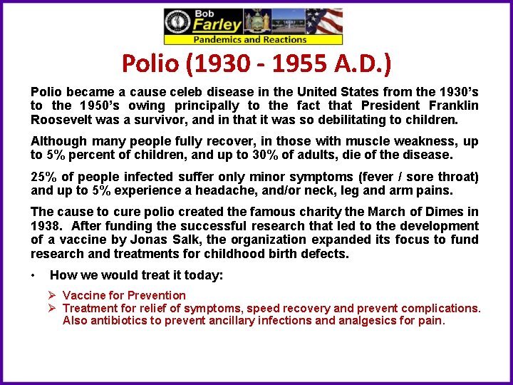 Polio (1930 - 1955 A. D. ) Polio became a cause celeb disease in