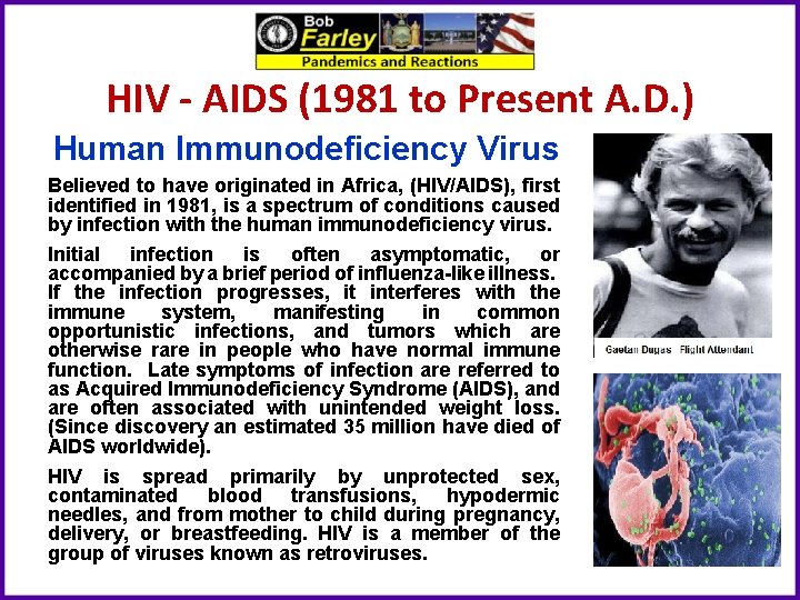 HIV - AIDS (1981 to Present A. D. ) Human Immunodeficiency Virus Believed to