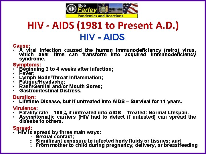 HIV - AIDS (1981 to Present A. D. ) HIV - AIDS Cause: •