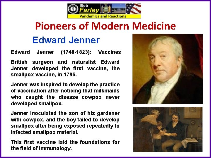 Pioneers of Modern Medicine Edward Jenner (1749 -1823): Vaccines British surgeon and naturalist Edward