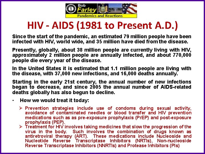 HIV - AIDS (1981 to Present A. D. ) Since the start of the