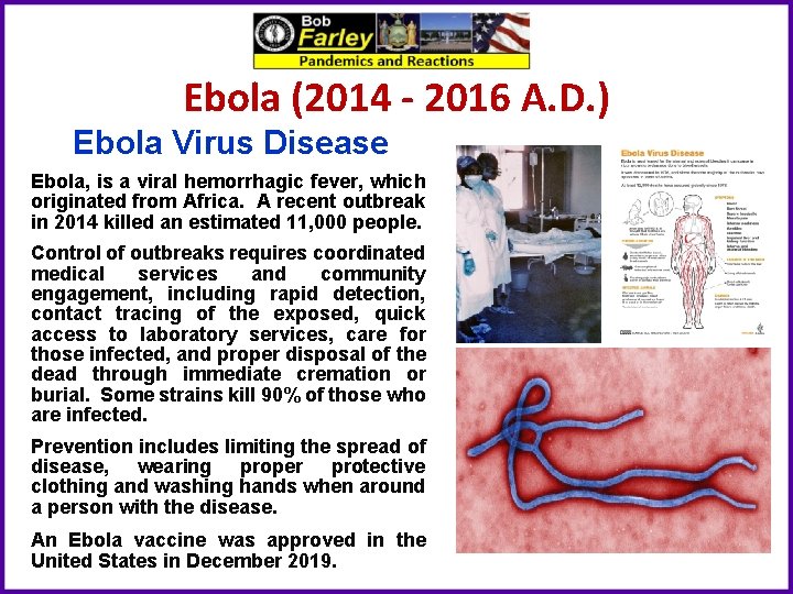 Ebola (2014 - 2016 A. D. ) Ebola Virus Disease Ebola, is a viral