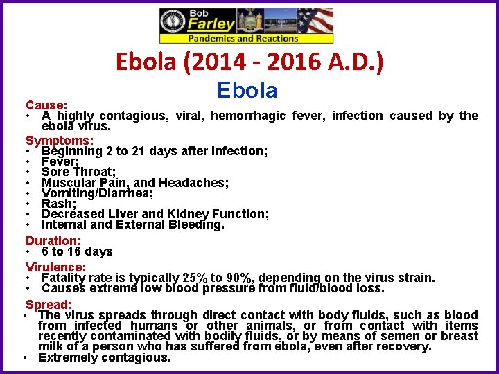Ebola (2014 - 2016 A. D. ) Ebola Cause: • A highly contagious, viral,