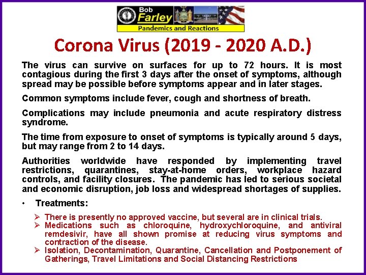 Corona Virus (2019 - 2020 A. D. ) The virus can survive on surfaces