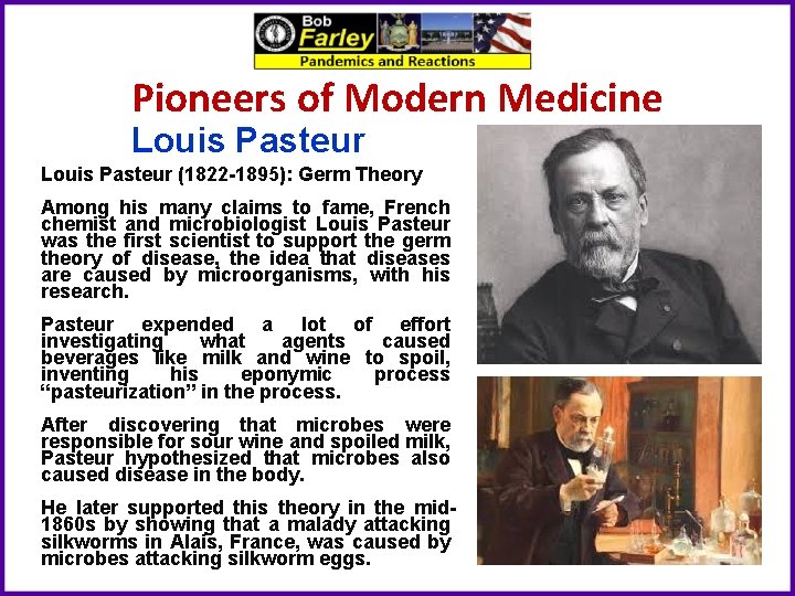 Pioneers of Modern Medicine Louis Pasteur (1822 -1895): Germ Theory Among his many claims