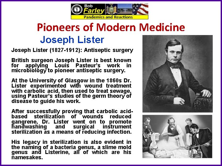 Pioneers of Modern Medicine Joseph Lister (1827 -1912): Antiseptic surgery British surgeon Joseph Lister