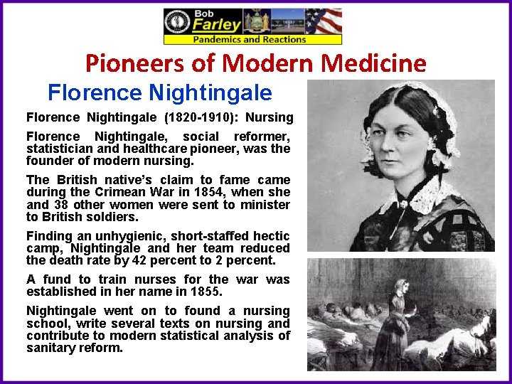 Pioneers of Modern Medicine Florence Nightingale (1820 -1910): Nursing Florence Nightingale, social reformer, statistician