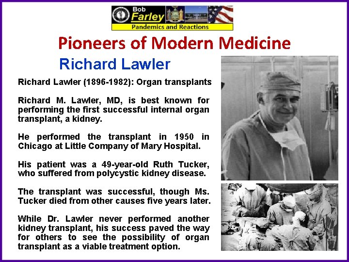 Pioneers of Modern Medicine Richard Lawler (1896 -1982): Organ transplants Richard M. Lawler, MD,