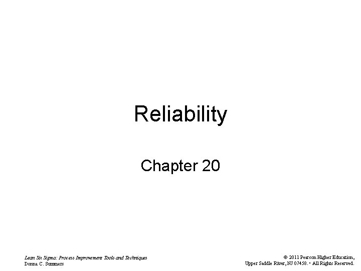 Reliability Chapter 20 Lean Six Sigma: Process Improvement Tools and Techniques Donna C. Summers