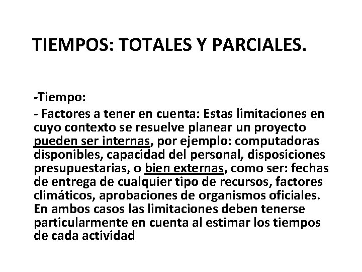 TIEMPOS: TOTALES Y PARCIALES. -Tiempo: - Factores a tener en cuenta: Estas limitaciones en