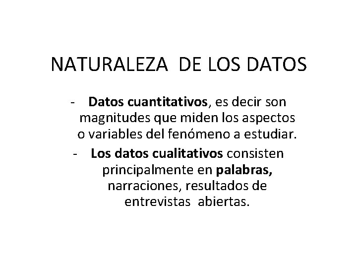 NATURALEZA DE LOS DATOS - Datos cuantitativos, es decir son magnitudes que miden los