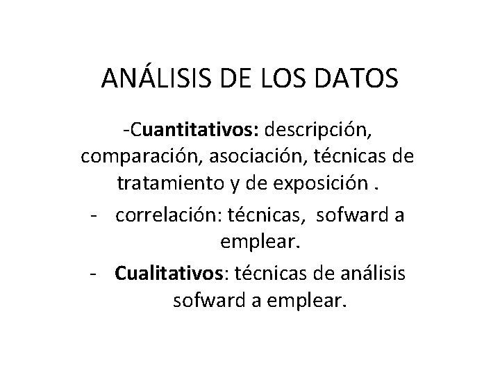 ANÁLISIS DE LOS DATOS -Cuantitativos: descripción, comparación, asociación, técnicas de tratamiento y de exposición.