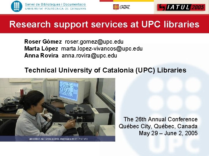 Research support services at UPC libraries Roser Gómez roser. gomez@upc. edu Marta López marta.