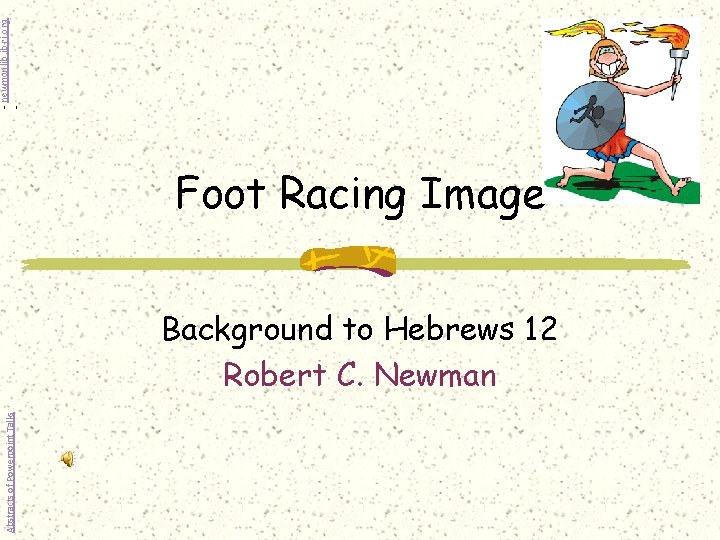 - newmanlib. ibri. org - Foot Racing Image Abstracts of Powerpoint Talks Background to