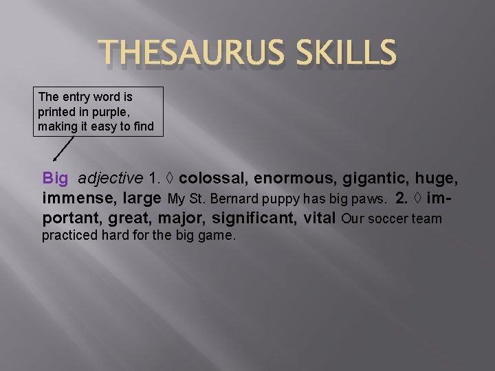 THESAURUS SKILLS The entry word is printed in purple, making it easy to find