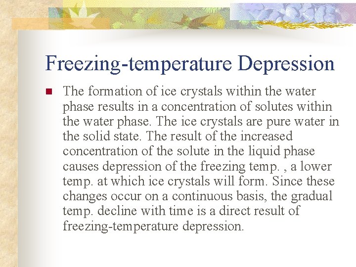 Freezing-temperature Depression n The formation of ice crystals within the water phase results in Freezing-temperature Depression n The formation of ice crystals within the water phase results in