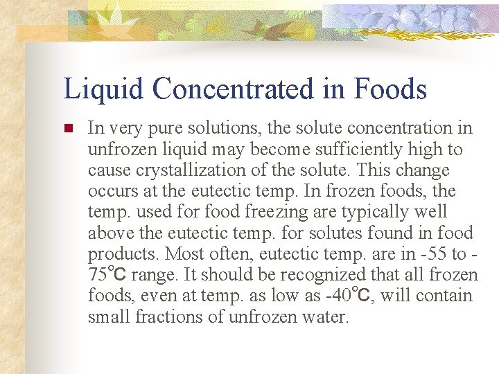 Liquid Concentrated in Foods n In very pure solutions, the solute concentration in unfrozen Liquid Concentrated in Foods n In very pure solutions, the solute concentration in unfrozen